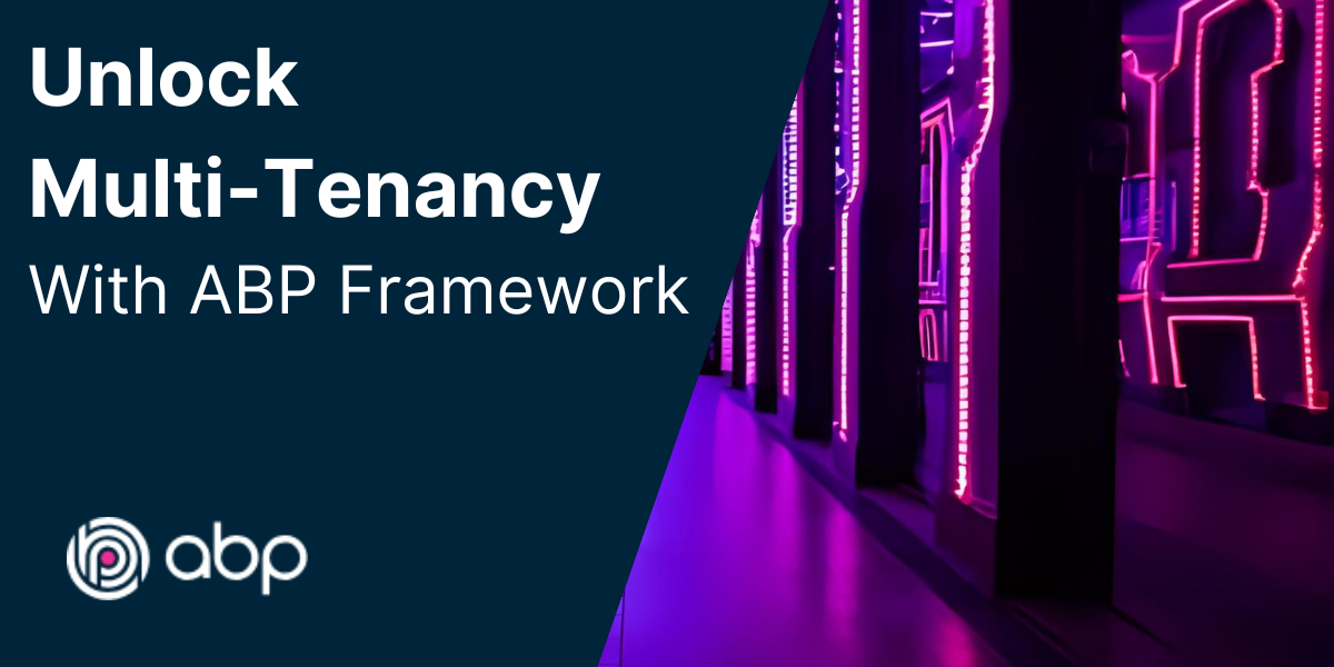 Unlock Multi-Tenancy: with ABP Framework