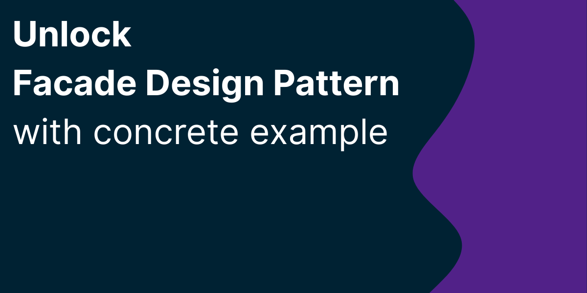 Unlock Facade Design Pattern with concrete example