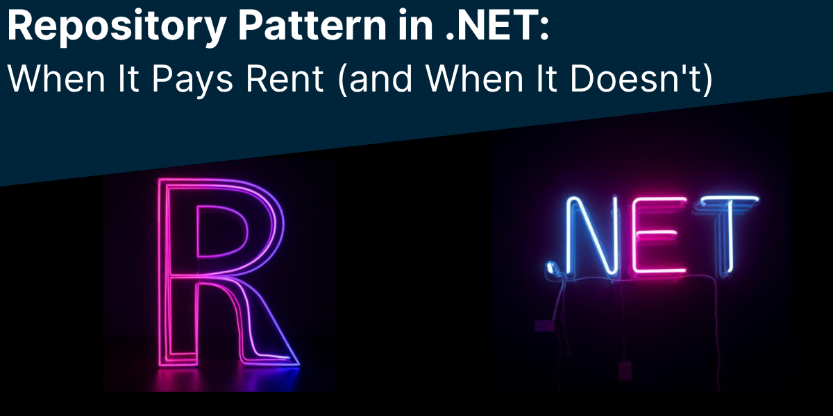 Repository Pattern in .NET: When It Pays Rent (and When It Doesn't)