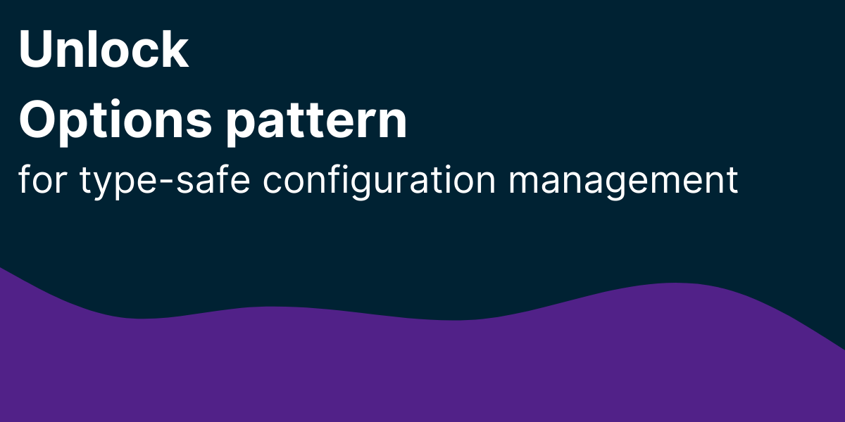 Unlock the Options Pattern in .NET